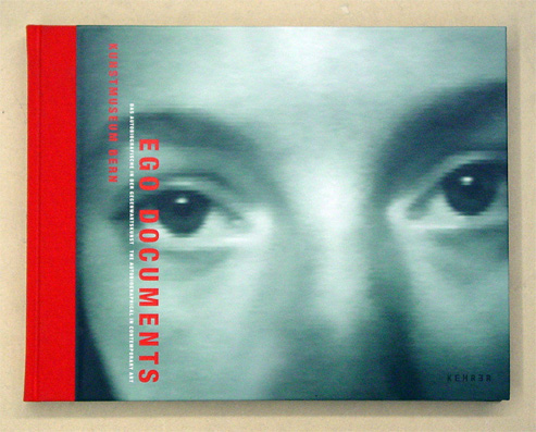 Ego documents. Das Autobiographische in der Gegenwartskunst.