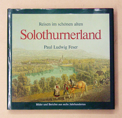 Reisen im schönen alten Solothurnerland