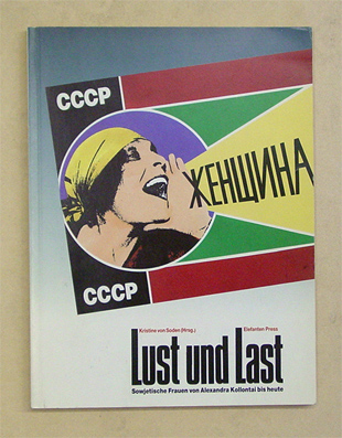 Lust und Last - Sowjetische Frauen von Alexandra Kollontai bis heute.
