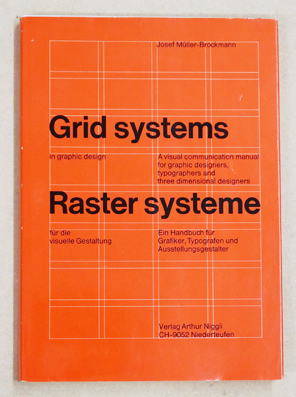 Grid systems in graphic design. A visual communication manual for graphic designers, typographers and three dimensional designers.