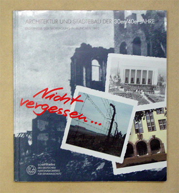 Nicht vergessen - Architektur und Städtebau der 30er/40er Jahre