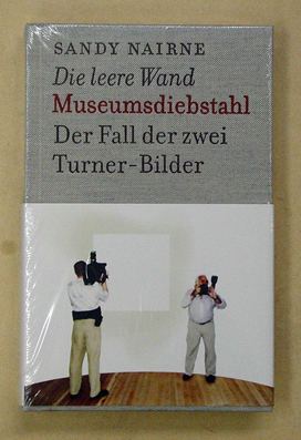 Die leere Wand - Museumsdiebstahl: Der Fall der zwei Turner-Bilder 