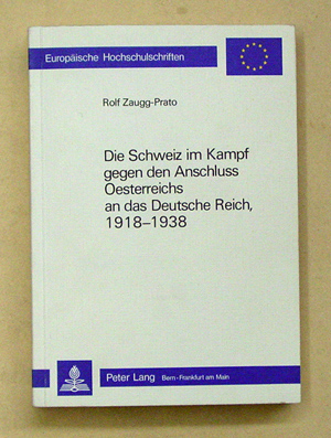 Die Schweiz im Kampf gegen den Anschluss Österreichs an das Deutsche Reich, 1918 - 1938