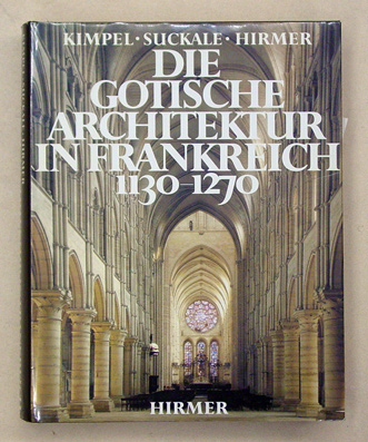 Die gotische Architektur in Frankreich 1130 - 1270