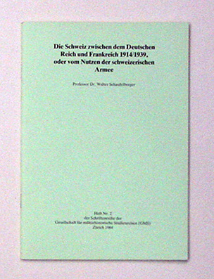 Die Schweiz zwischen dem Deutschen Reich und Frankreich 1914/1939 oder vom Nutzen der schweizerischen Armee