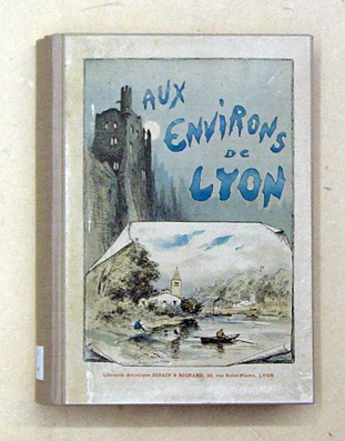 Aux environs de Lyon. Préface de M. Coste-Labaume. Édition illustrée de 250 dessins de J. Drevet -