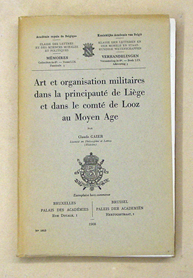 Art et organisation militaires dans la principauté de Liège et dans le comté de Looz au Moyen Age