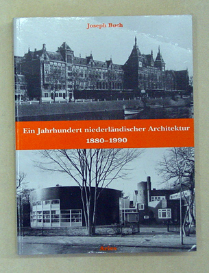 Ein Jahrhundert niederländischer Architektur 1880 - 1990