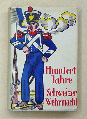 Hundert Jahre Schweizer Wehrmacht