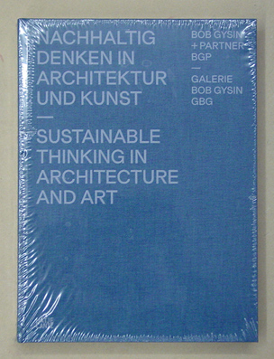 Nachhaltig Denken in Architektur und Kunst - Bob Gysin + Partner BGP Architekten