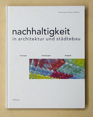 Nachhaltigkeit in Architektur und Städtebau. Konzepte, Technologien, Beispiele.