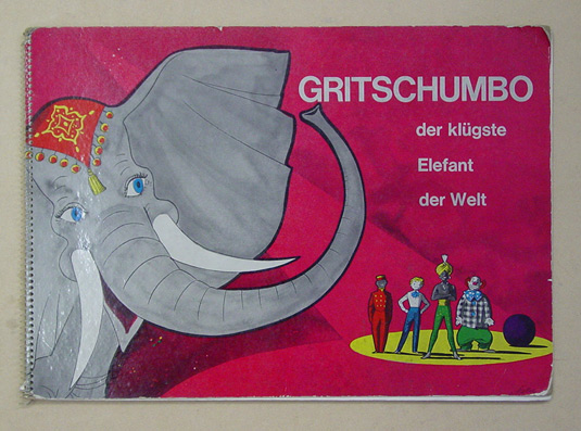 Gritschumbo der klügste Elefant der Welt. Ein fröhliches Bilderbuch von einem Lausbub, der im Zirkus das Zähneputzen erlernte. 