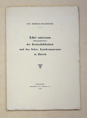 Libri amicorum (Stammbücher) der Zentralbibliothek und des Schweizerischen Landesmuseums in Zürich