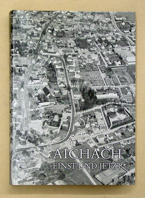 Aichach einst und jetzt