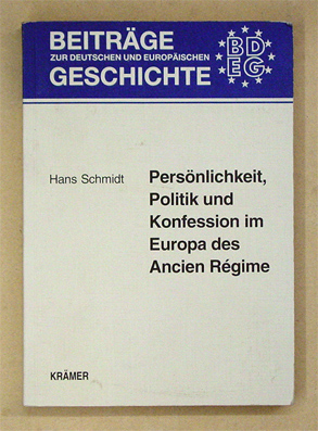 Persönlichkeit, Politik und Konfession im Europa des Ancien Régime