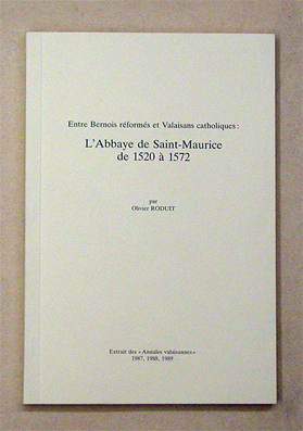 Entre Bernois réformés et Valaisans catholiques: L’Abbaye de Saint-Maurice de 1520 à 1572