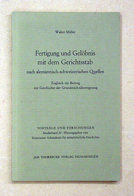 Fertigung und Gelöbnis mit dem Gerichtsstab nach alemannisch-schweizerischen Quellen