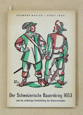 Der schweizerische Bauernkrieg 1653 und die seitherige Entwicklung des Bauernstandes
