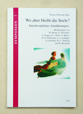 Wo aber bleibt die Seele?