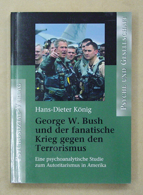 George W. Bush und der fanatische Krieg gegen den Terror