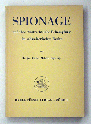 Spionage und ihre strafrechtliche Bekämpfung im schweizerischen Recht