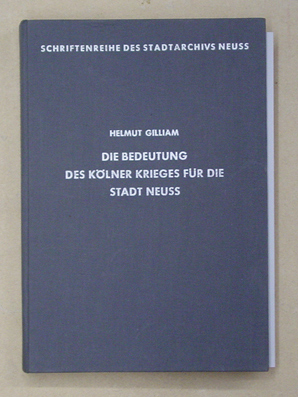 Die Bedeutung des Kölner Krieges für die Stadt Neuss