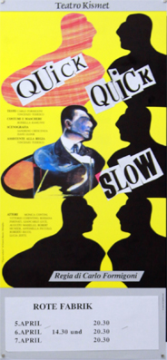 Plakat - Quick Quick Slow - Teatro Kismetn- Rote Fabrik