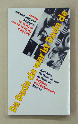 Da Dada da war ist Dada da. Aufsätze und Dokumente.