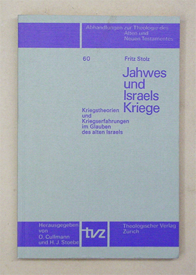 Jahwes und Israels Kriege - Kriegstheorien und Kriegserfahrungen im Glauben des alten Israel. 