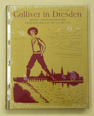 Gulliver in Dresden. Kinder- und Jugendbücher Dresdner Verlage von 1524 bis 1978