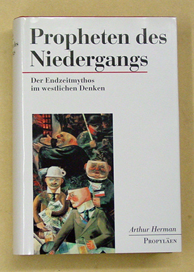 Propheten des Niedergangs - Der Endzeitmythos im Westlichen Denken