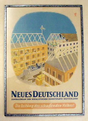 Plakat - Neues Deutschland. Zentralorgan der Sozialistischen Einheitspartei. Die Zeitung des schaffenden Volkes.