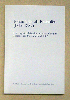 Johann Jakob Bachofen (1815 - 1887)