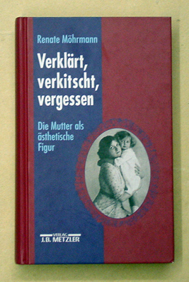 Verklärt, verkitscht, vergessen
