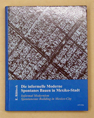 Die informelle Moderne - Spontanes Bauen in Mexiko-Stadt