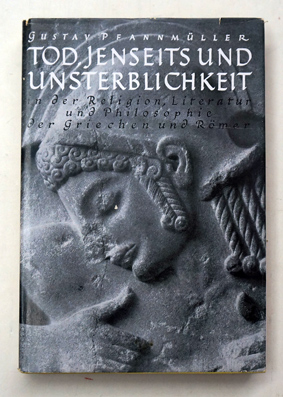 Tod, Jenseits und Unsterblichkeit  in der Religion, Literatur und Philosophie der Griechen und Römer