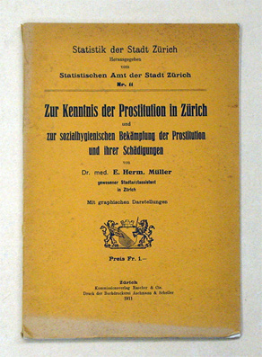 Zur Kenntnis der Prostitution in Zürich und zur sozialhygienischen Bekämpfung der Prostitution und ihrer Schädigungen
