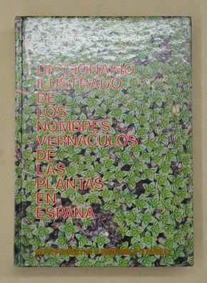 Diccionario illustrado de los nombres vernaculos de las plantas en Espana
