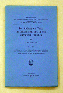 Die Stellung des Verbs im Griechischen und in den verwandten Sprachen, Teil 1: Die Stellung des Verbs im einfachen Hauptsatze und im Nachsatze nach den griechischen Inschriften und der älteren griechischen Prosa, verglichen mit den verwandten Sprachen