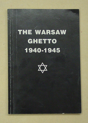 The Warsaw Ghetto 1940 - 1945