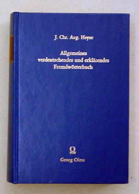 Allgemeines verdeutschendes und erklärendes Fremdwörterbuch mit Bezeichnung der Aussprache und Betonung der Wörter nebst genauer Angabe ihrer Abstammung und Bildung