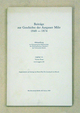 Beiträge zur Geschichte der Aargauer Miliz 1848 - 1874