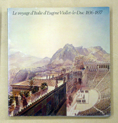 Le voyage d’Italie d’Eugène Viollet-le-Duc 1836 - 1837