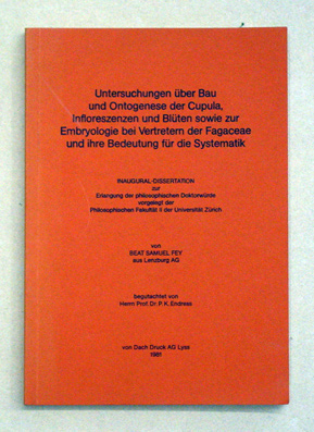 Untersuchungen über Bau und Ontogenese der Cupula, Infloreszenzen und Blüten sowie zur Embryologie bei Vertretern der Fagaceae und ihre Bedeutung für die Systematik