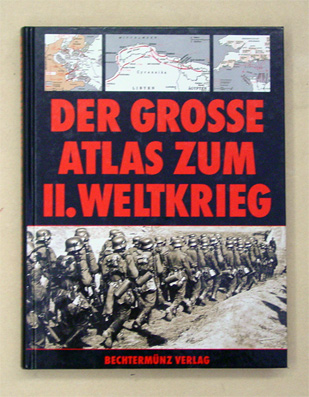 Der grosse Atlas zum II. Weltkrieg 