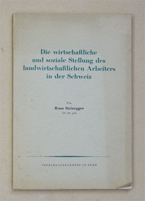Die wirtschaftliche und soziale Stellung des landwirtschaftlichen Arbeiters in der Schweiz
