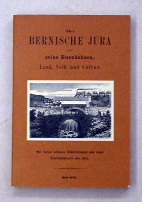 Der bernische Jura und seine Eisenbahnen, Land, Volk und Cultur