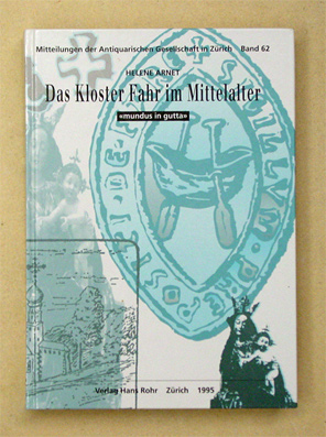 Das Kloster Fahr im Mittelalter. «Mundus in gutta»