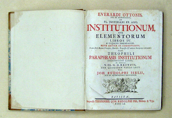 Everardi Ottonis ... ad Justiniani institutionum, sive elementorum libros IV. a Cujacio emendatos notae criticae et commentarius. Acc. Theophili paraphrasis institutionum interpretatio latina ex editione G. O. Reitzii ... cura Joh. Rudolphi Iselii.