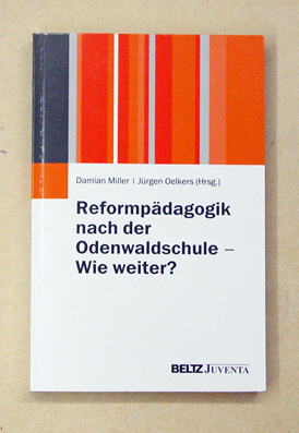 Reformpädagogik nach der Odenwaldschule - Wie weiter?
